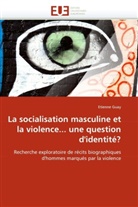 Etienne Guay, Guay-E - La socialisation masculine et la