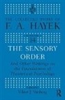 Hayek F a Ed Bartley, F A Hayek, F. A. Hayek, F.A Hayek, Friedrich A. Von Hayek, Viktor J. Vanberg... - SENSORY ORDER AND OTHER WRITINGS O