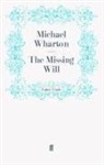 Michael Wharton, WHARTON MICHAEL, Michae Wharton, Michael Wharton - The Missing Will