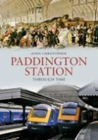 John Christopher - Paddington Station Through Time