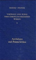 Rudolf Steiner, Rudolf Steiner Nachlassverwaltung - Vorträge und Kurse über christlich-religiöses Wirken - 5: Apokalypse und Priesterwirken
