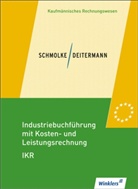 Manfred Deitermann, Wolf-Dieter Rückwart, Siegfried Schmolke - Industriebuchführung mit Kosten- und Leistungsrechnung - IKR: Lehrbuch