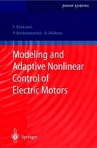 F. Khorrami, Farsha Khorrami, Farshad Khorrami, P. Krishnamurthy, Prashant Krishnamurthy, Prashanth Krishnamurthy... - Modeling and Adaptive Nonlinear Control of Electric Motors