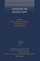 Y. Carriere, Yves Carrière, Yves Carrière et al, E. M. Crimmins, Eileen M. Crimmins, Eilee M Crimmins... - Longer Life and Healthy Aging