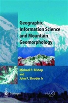Michae Bishop, Michael Bishop, John Shroder, John F Shroder, John F. Shroder - Geographic Information Science and Mountain Geomorphology