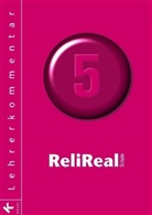 Matthias Bahr, Brigitte Meichel, Hannelore Reil-Heining, Georg Hilger, Elisabeth Reil - Reli Realschule, Ausgabe Bayern: 5. Schuljahr, Lehrerkommentar