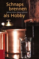 MALL, Bettin Malle, Bettina Malle, Schmickel, Helge Schmickl - Schnapsbrennen als Hobby