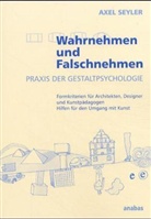 Axel Seyler - Wahrnehmen und Falschnehmen