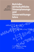 Rol König, Rolf König, Michael Wosnitza - Betriebswirtschaftliche Steuerplanungs- und Steuerwirkungslehre