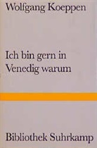 Wolfgang Koeppen - Ich bin gern in Venedig warum
