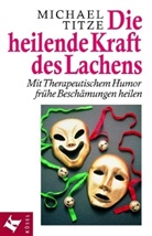 Michael Titze - Die heilende Kraft des Lachens