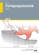 Jose Pitz, Josef Pitz, Alfre Reichard, Alfred Reichard, Werne Ricker, Werner Ricker... - Fertigungstechnik - 1: Qualitätsmanagement, Längenprüftechnik, Abtrennen (Spanen, Abtragen), Werkzeugmaschinen, Steuerung von Werkzeugmaschinen, Fertigungsautomatisierung, Zahnrad- und Gewindefertigung, Aufgaben und Laborübungen