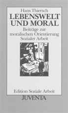 Thiersch, Hans Thiersch - Lebenswelt und Moral