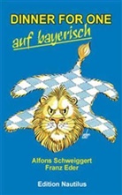 Franz Eder, Alfon Schweiggert, Alfons Schweiggert, Franz Eder - Dinner for One auf bayerisch