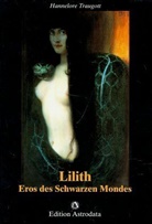 Hannelore Traugott - Lilith - Eros des Schwarzen Mondes