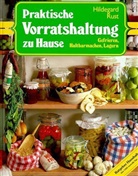 Hildegard Rust - Praktische Vorratshaltung zu Hause