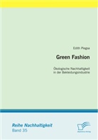 Edith Piegsa - Green Fashion: Ökologische Nachhaltigkeit in der Bekleidungsindustrie