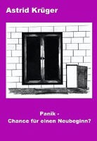 Astrid Krüger - Panik - Chance für einen Neubeginn