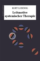 Kurt Ludewig - Leitmotive systemischer Therapie
