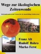 Fran Alt, Franz Alt, Rudol Bahro, Rudolf Bahro, Marko Ferst - Wege zur ökologischen Zeitenwende