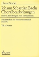 Elmar Seidel - Johann Sebastian Bachs Choralbearbeitungen in ihren Beziehungen zum Kantionalsatz, 2 Tle.