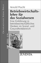Pracht, Arnold Pracht - Betriebswirtschaftslehre für das Sozialwesen