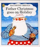 Raymond Briggs, Briggs Raymond - Father Christmas Goes on Holiday