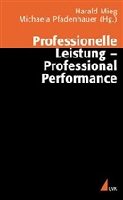 Harald Mieg, Michaela Pfadenhauer, Mieg, Harald Mieg, Harald A. Mieg, Michael Pfadenhauer... - Professionelle Leistung - Professional Performance