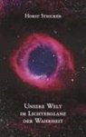 Horst Stricker - Unsere Welt im Lichterglanz der Wahrheit
