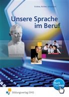 Helmu Krohne, Helmut Krohne, Klau Richter, Klaus Richter, Petra Schuchard - Unsere Sprache im Beruf: Lehrbuch für den Deutschunterricht in beruflichen Schulen