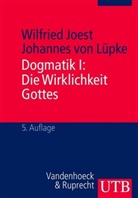 Wilfrie Joest, Wilfried Joest, Johannes von Lüpke, Johannes von Lüpke, Johannes (Prof. Dr.) von Lüpke - Dogmatik I: Die Wirklichkeit Gottes. Tl.1