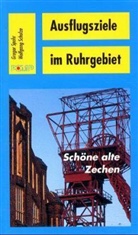 Wolfgang Schulze, Gregor Spohr - Ausflugsziele im Ruhrgebiet: Ausflugsziele im Ruhrgebiet. Schöne alte Zechen