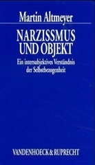 Martin Altmeyer - Narzißmus und Objekt
