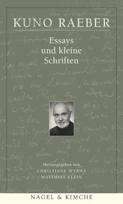 Kuno Raeber, Klei, Klein, Klein, Matthias Klein, … - Werke - 5: Essays und kleine Schriften