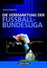 Sascha Empacher - Die Vermarktung der Fußballbundesliga