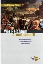 Karl G Zinn, Karl G. Zinn, Karl Georg Zinn - Wie Reichtum Armut schafft