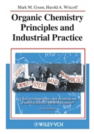 M. M. Green, Mark Green, Mark M Green, Mark M. Green, H. A. Wittcoff, Harold A Wittcoff... - Organic Chemistry Priciples and Industrial Practice
