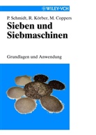 Matthias Coppers, Rol Körber, Rolf Körber, Pau Schmidt, Paul Schmidt - Sieben und Siebmaschinen
