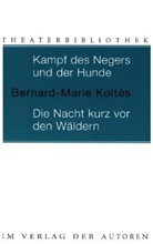Bernard-M Koltes, Bernard-Marie Koltes, Bernard M Koltès, Bernard-Marie Koltès, Simon Werle - Kampf des Negers und der Hunde. Die Nacht kurz vor den Wäldern