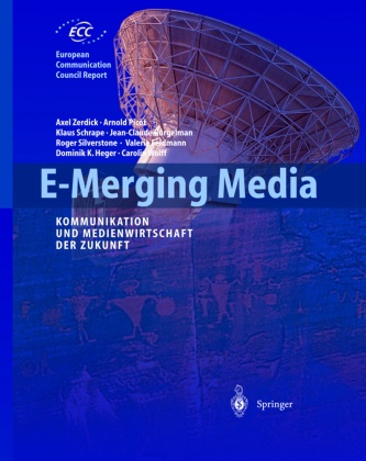 Jean-Clau Burgelmann, Jean-Claude Burgelmann, Valerie Feldmann, Dominik K. Heger, Arnold Picot, … - E-Merging Media Kommunikation und Medienwirtschaft der Zukunft