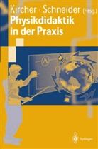 Erns Kircher, Ernst Kircher, Schneider, Schneider, Werner Schneider, Werner B. Schneider - Physikdidaktik in der Praxis