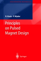 Rober Kratz, Robert Kratz, Peter Wyder - Principles of Pulsed Magnet Design