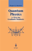 R. G. Newton, Roger G Newton, Roger G. Newton - Quantum Physics