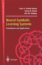 Artur S. de Avila Garcez, Krysia Broda, Krysia B Broda, Krysia B. Broda, A. S. D'Avila Garcez, Artur d'Avila Garcez... - Neural-Symbolic Learning Systems