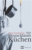 Horst Scharfenberg - Aus Deutschlands Küchen