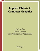 Luiz H de Figueiredo, Luiz H. de Figueiredo, Luiz Henrique de Figueiredo, Jona Gomes, Jonas Gomes, Lui Velho... - Implicit Objects in Computer Graphics