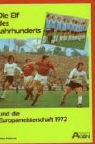 Volker Preilowski - Die Elf des Jahrhunderts und die Europameisterschaft 1972