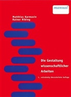 Matthias Karmasin, Rainer Ribing - Die Gestaltung wissenschaftlicher Arbeiten