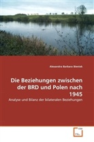 Alexandra Barbara Bieniek - Die Beziehungen zwischen der BRD und Polen nach 1945