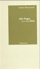 Dieter Wellershoff - Die Frage nach dem Sinn